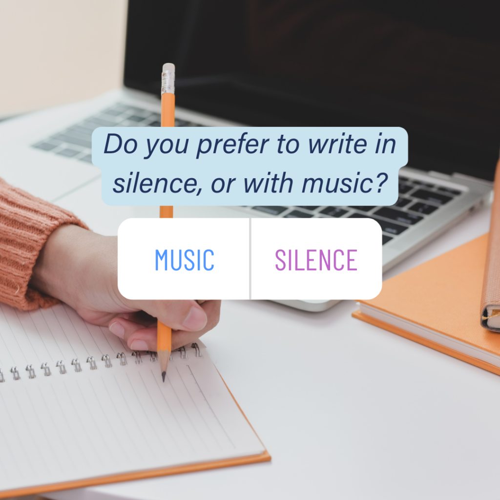 Write to the right soundtrack. Do you prefer music or silence?