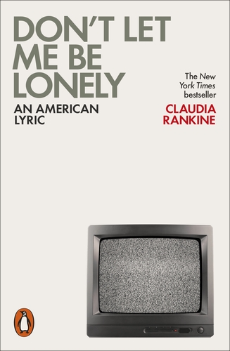 Book cover - don't let me be lonely by Claudia Rankine